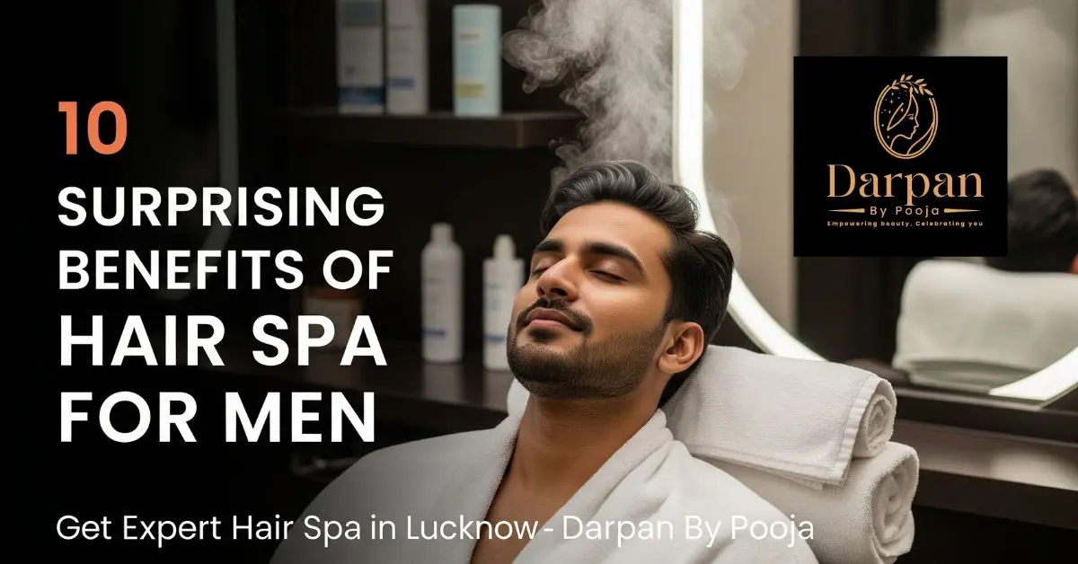 10 Surprising Benefits of Hair Spa for Indian Men You Wish You Knew Sooner!