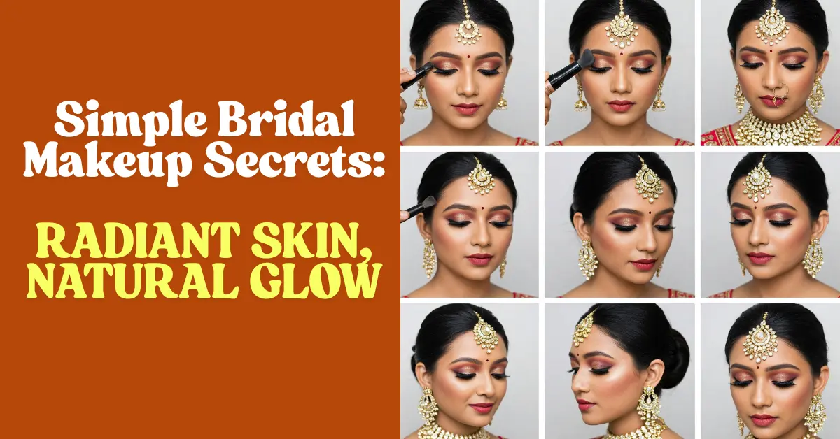 Simple Bridal Makeup Secrets: Radiant Skin, Natural Glow